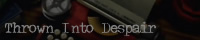 Thrown Into Despair - RE yaoi site